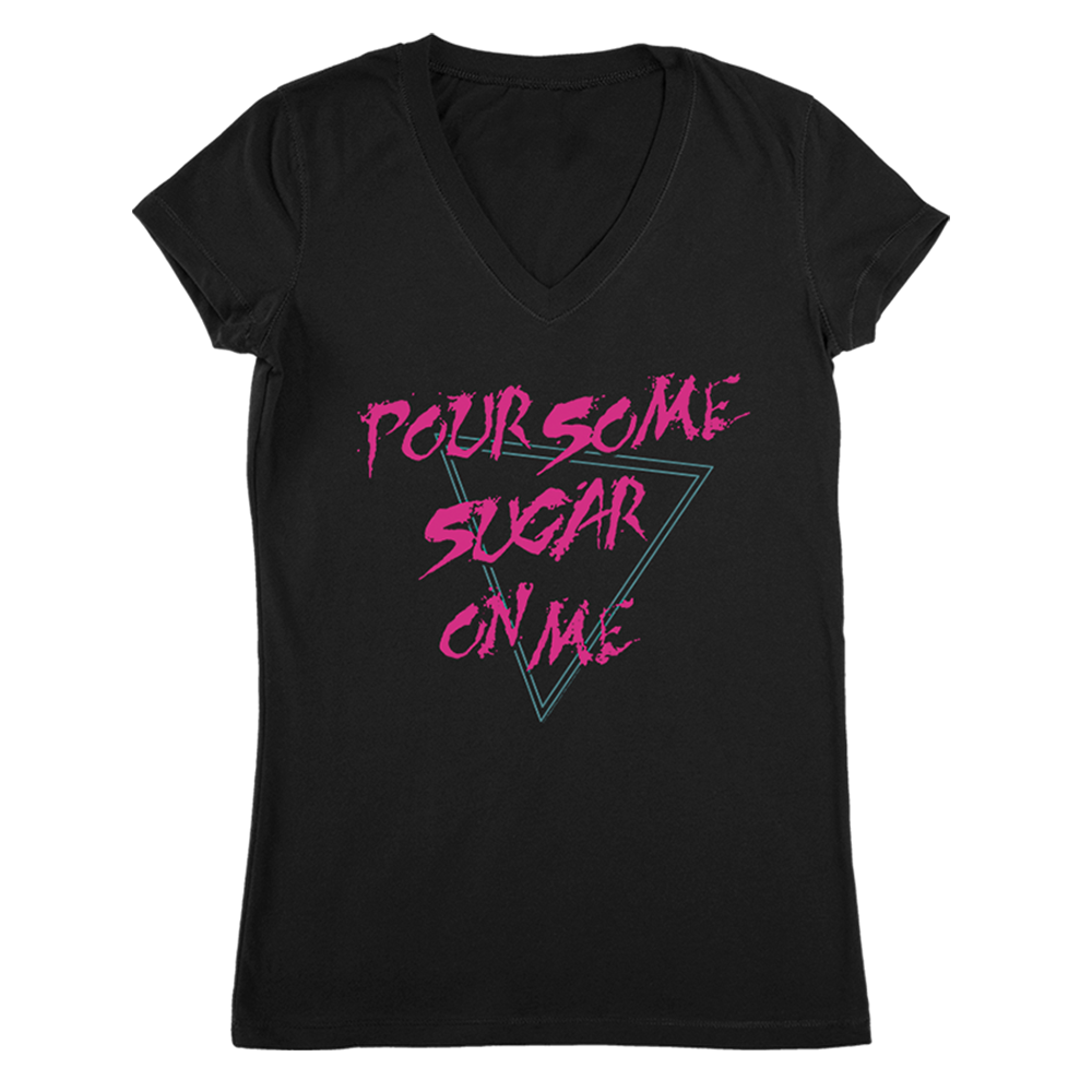 Pour Some Sugar On Me T-Shirt (V-Neck)