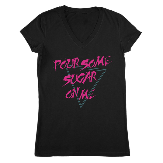 Pour Some Sugar On Me T-Shirt (V-Neck)